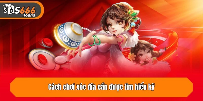 Cách Chơi Xóc Đĩa – Thủ Thuật Đánh Bại Đối Thủ Thắng Đến 90%