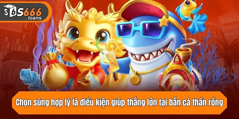 Chọn súng hợp lý là điều kiện giúp bet thủ thắng lớn