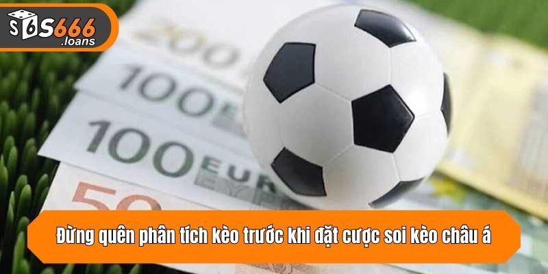 Đừng quên phân tích kèo trước khi đặt cược