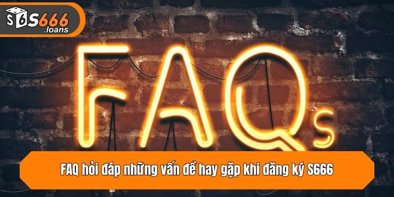 FAQ hỏi đáp những vấn đề hay gặp khi tạo tài khoản