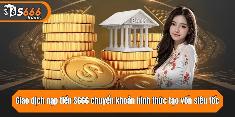 Giao dịch chuyển khoản hình thức tạo vốn siêu tốc