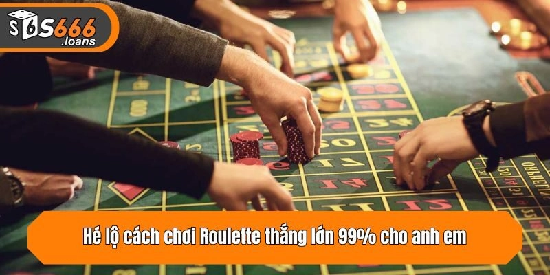 Hé lộ cách chơi Roulette thắng lớn 99% cho anh em
