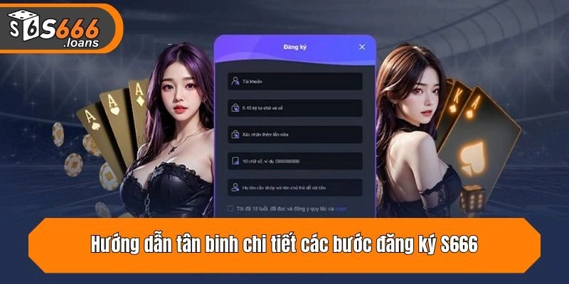 Hướng dẫn tân binh chi tiết các bước đăng ký S666