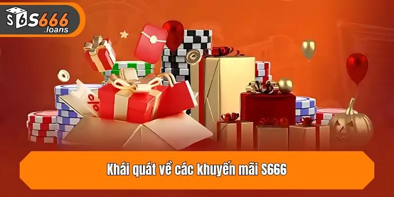 Khái quát về các khuyến mãi S666