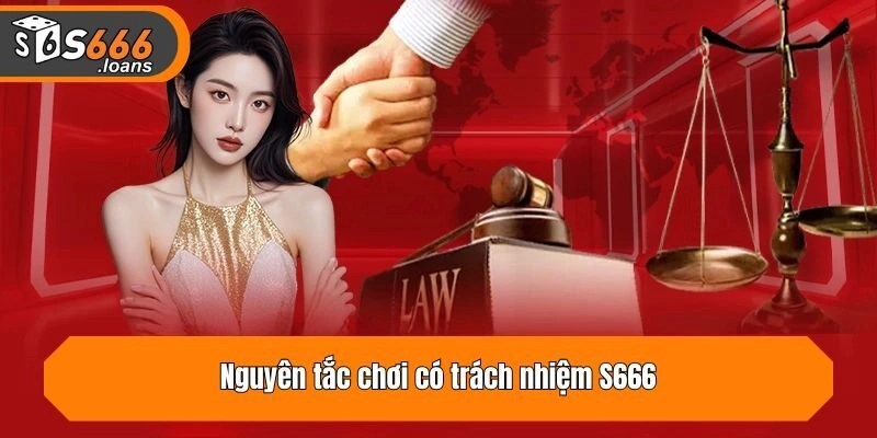 Nguyên tắc chơi có trách nhiệm S666