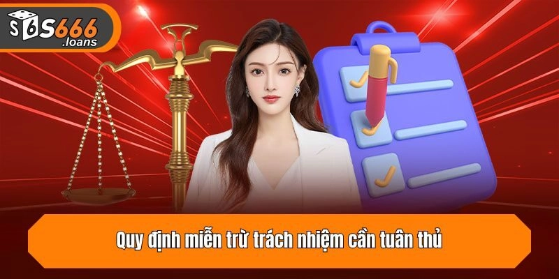 Quy định miễn trừ trách nhiệm cần tuân thủ