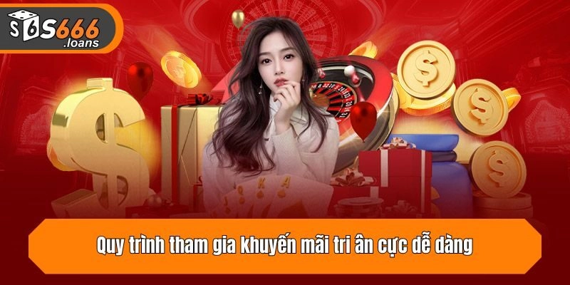 Quy trình tham gia khuyến mãi tri ân cực dễ dàng