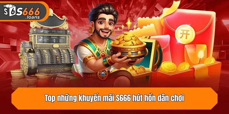 Top những khuyến mãi hút hồn dân chơi