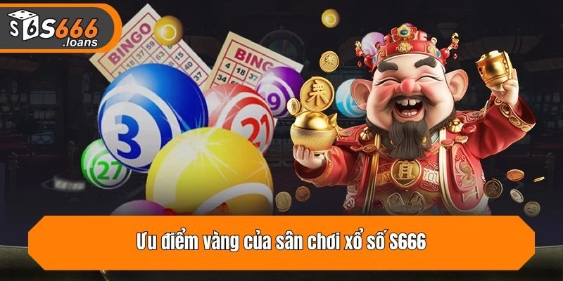 Ưu điểm vàng của sân chơi xổ số S666
